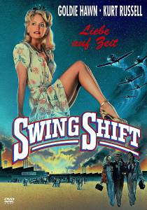   - Swing Shift [1984]  